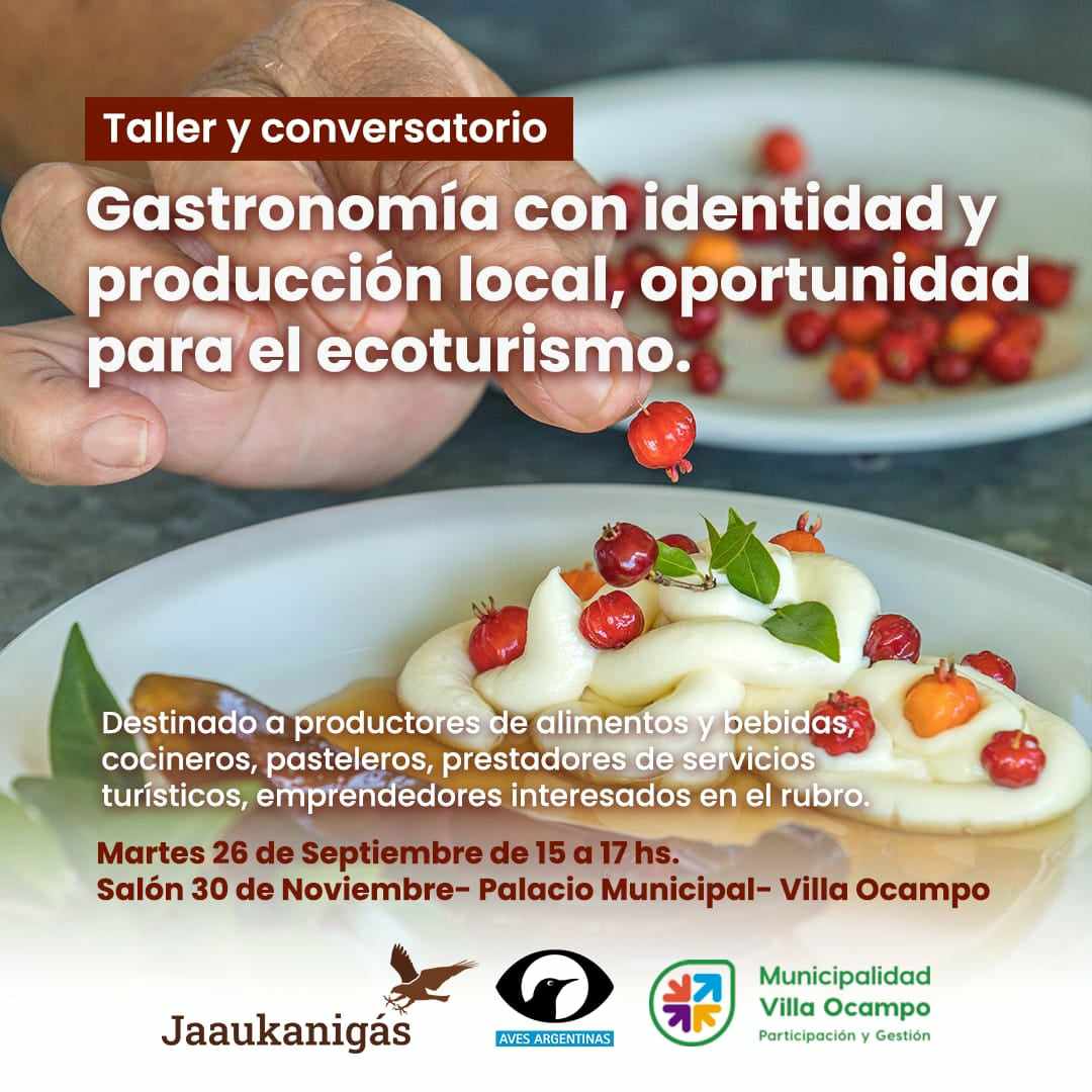 VILLA OCAMPO: TALLER Y CONVERSATORIO SOBRE “GASTRONOMÍA CON IDENTIDAD Y PRODUCCIÓN LOCAL, OPORTUNIDAD PARA EL ECOTURISMO”