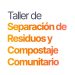 TALLER DE SEPARACION DE RESIDUOS Y COMPOSTAJE COMUNITARIO EN VILLA OCAMPO.