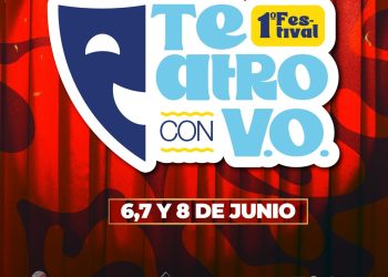 SE VIENE EL 1º FESTIVAL “TEATRO CON V.O.”
