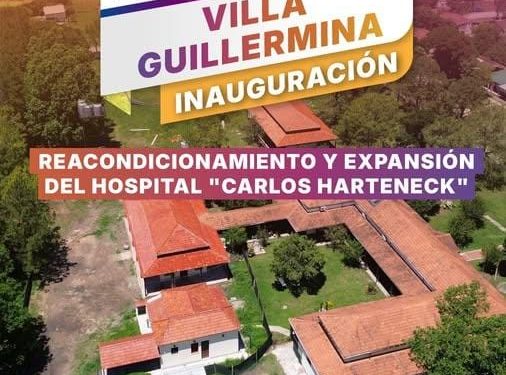 “Inauguración de Obra de Reacondicionamiento y Expansión del Hospital Villa Guillermina”.