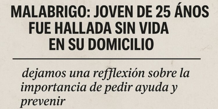 Malabrigo: joven de 25 años fue hallada sin vida en su domicilio – dejamos una reflexión sobre la importancia de pedir ayuda y prevenir”.