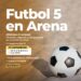 FÚTBOL 5 EN ARENA: UNA PROPUESTA DEPORTIVA PARA VIVIR EL VERANO EN VILLA OCAMPO.