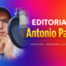 Solo son editoriales para generar debates sanos en la sociedad. Por Antonio Paré.