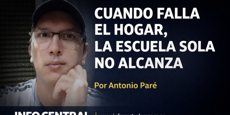 CUANDO FALLA EL HOGAR, LA ESCUELA SOLA NO ALCANZA. Por Antonio Paré