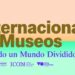 Día Internacional de los Museos: espacios que preservan la memoria y promueven el encuentro.