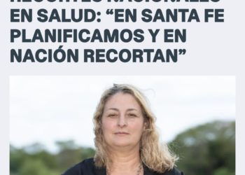FUERTE CRÍTICA DE SILVIA CIANCIO A LOS RECORTES NACIONALES EN SALUD: “EN SANTA FE PLANIFICAMOS Y EN NACIÓN RECORTAN”.
