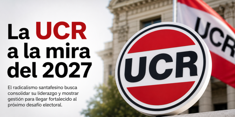 La UCR busca consolidar su liderazgo en Santa Fe mientras comienza a proyectar la sucesión para 2027.