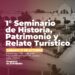 1.° SEMINARIO DE HISTORIA, PATRIMONIO Y RELATO TURÍSTICO EN VILLA OCAMPO.